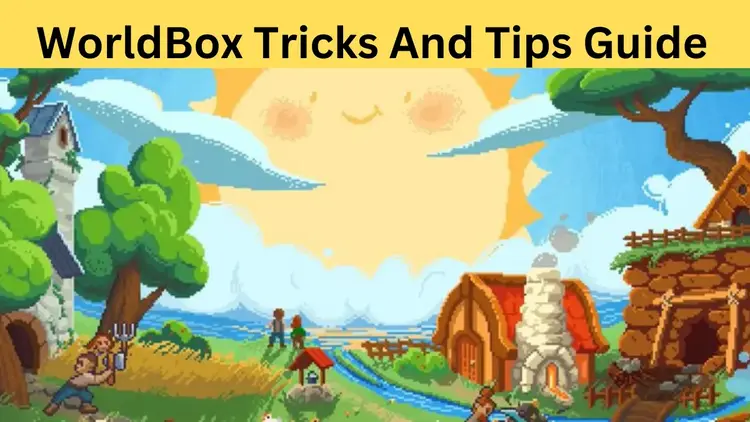 WorldBox Tricks| Let’s Explore 19 Expert Tips For Beginners!
